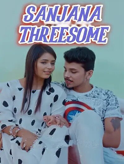 Sanjana Threesome UnRated Uncut Short Film