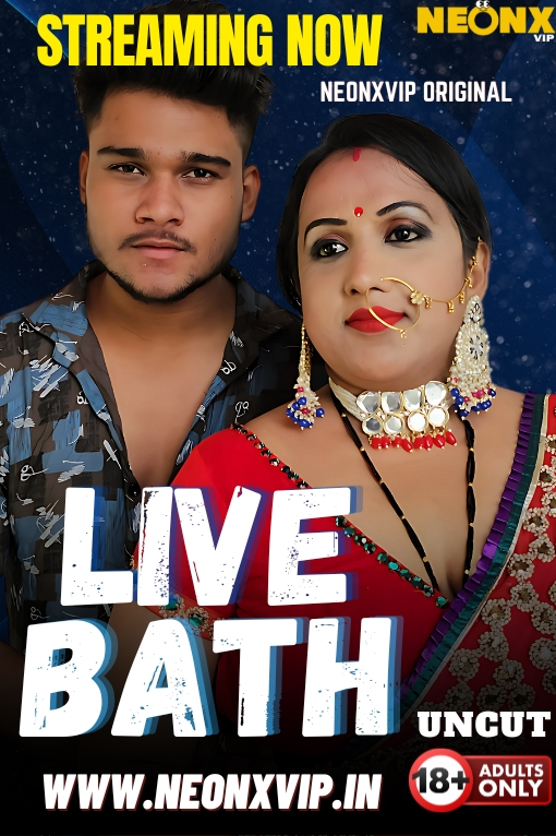 Live Bath NeonX Uncut Short Film