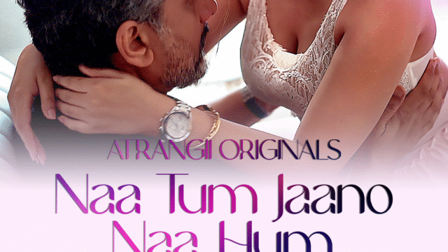 Naa Tum Jaano Naa Hum (E04-E06) Atrangii Hot Web Series